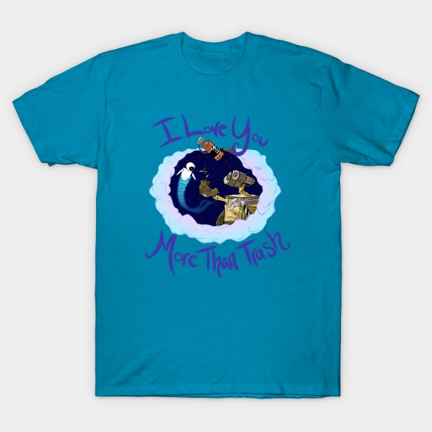 Wall-E: I Love You More Than Trash T-Shirt by Drea D. Illustrations